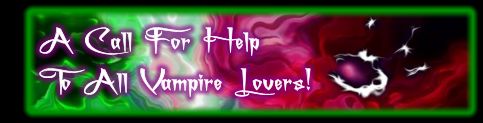 A Call For Help To All Vampire Lovers!